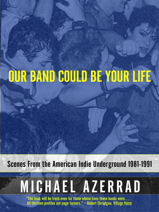 Title details for Our Band Could Be Your Life by Michael Azerrad - Wait list